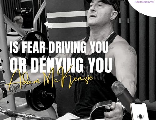 Is Fear Driving You or Denying You
